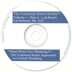 "What Were You Thinking???" - The Common Sense Approach to Critical Thinking, Disc 3