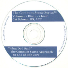 "What Do I Say?" - The Common Sense Approach to End of Life Care, Disc 4